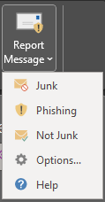 Outlook Report Message button containing the options: Junk, Phishing, Not Junk, Options, Help