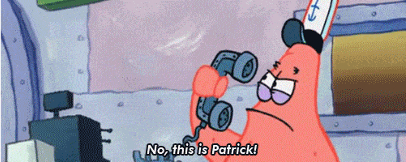 A cartoon character holding a phone with the text, No this is Patrick!